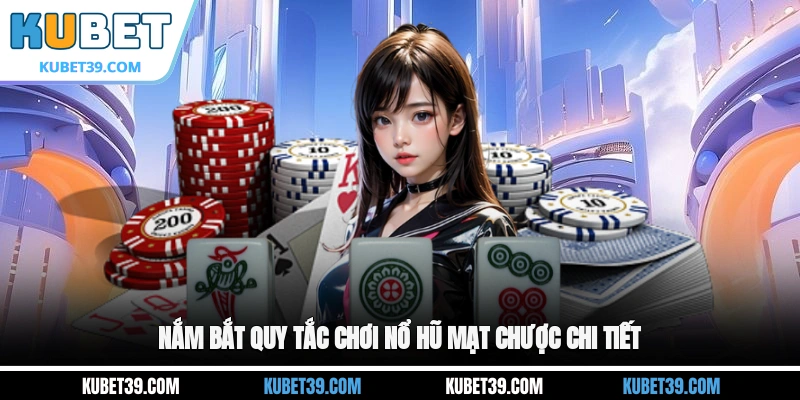 Nổ Hũ Mạt Chược - Cách Chơi Cùng Chiến Thuật Hiệu Quả 2 Nắm bắt quy tắc chơi nổ hũ Mạt Chược chi tiết