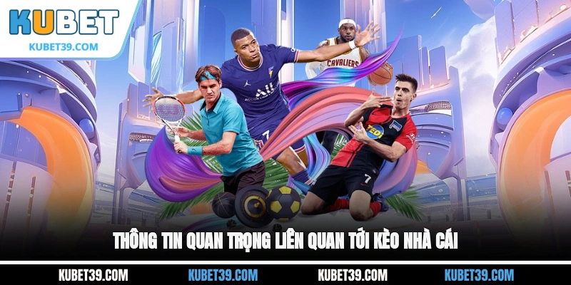 Kèo Nhà Cái - Lựa Chọn Hàng Đầu Cho Dân Chơi Cá Cược 1 Thông tin quan trọng liên quan tới kèo nhà cái